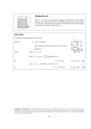 PROPRIETARY MATERIAL. © 2010 The McGraw-Hill Companies, Inc. All rights reserved. No part of this Manual may be displayed,
reproduced or distributed in any form or by any means, without the prior written permission of the publisher, or used beyond the limited
distribution to teachers and educators permitted by McGraw-Hill for their individual course preparation. If you are a student using this Manual,
you are using it without permission.
630
PROBLEM 5.73
Determine the reactions at the beam supports for the given loading.
SOLUTION
First replace the given loading with the loading shown below. The two loadings are equivalent because both
are defined by a parabolic relation between load and distance and the values at the end points are the same.
We have I
II
(6 m)(300 N/m) 1800 N
2
(6 m)(1200 N/m) 4800 N
3
R
R
= =
= =
Then 0: 0x xF AΣ = =
0: 1800 N 4800 N 0y yF AΣ = + − =
or 3000 NyA = 3000 N=A W
15
0: (3 m)(1800 N) m (4800 N) 0
4
A AM M
§ ·
Σ = + − =¨ ¸
© ¹
or 12.6 kN mAM = ⋅ 12.6 kN mA = ⋅M W
 