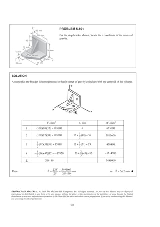 PROPRIETARY MATERIAL. © 2010 The McGraw-Hill Companies, Inc. All rights reserved. No part of this Manual may be displayed,
reproduced or distributed in any form or by any means, without the prior written permission of the publisher, or used beyond the limited
distribution to teachers and educators permitted by McGraw-Hill for their individual course preparation. If you are a student using this Manual,
you are using it without permission.
653
PROBLEM 5.92
Solve Problem 5.91 if the gate weighs 1000 lb.
PROBLEM 5.91 A 4 2-ft× gate is hinged at A and is held in
position by rod CD. End D rests against a spring whose constant is
828 lb/ft. The spring is undeformed when the gate is vertical.
Assuming that the force exerted by rod CD on the gate remains
horizontal, determine the minimum depth of water d for which the
bottom B of the gate will move to the end of the cylindrical portion
of the floor.
SOLUTION
First determine the forces exerted on the gate by the spring and the water when B is at the end of the
cylindrical portion of the floor
We have
2
sin 30
4
θ θ= = °
Then (3 ft)tan30SPx = °
and 828 lb/ft 3 ft tan30°
1434.14 lb
SP SPF kx= = × ×
=
Assume 4 ftd Ն
We have
1 1
( )
2 2
γ= =P Ap A h
Then 3
I
1
[(4 ft)(2 ft)] [(62.4 lb/ft )( 4)ft]
2
249.6( 4)lb
P d
d
= × −
= −
3
II
1
[(4 ft)(2 ft)] [(62.4 lb/ft )( 4 4cos30 )]
2
249.6( 0.53590 )lb
P d
d
= × − + °
= − °
For mind so that gate opens, 1000 lb=W
Using the above free-body diagrams of the gate, we have
4 8
0: ft [249.6( 4)lb] ft [249.6( 0.53590)lb]
3 3
(3 ft)(1434.14 lb) (1ft)(1000lb) 0
AM d d
§ · § ·
Σ = − + −¨ ¸ ¨ ¸
© ¹ © ¹
− − =
or (332.8 1331.2) (665.6 356.70) 4302.4 1000 0− + − − − =d d
or 7.00 ftd =
4 ftd ŸՆ assumption correct 7.00 ftd = W
 