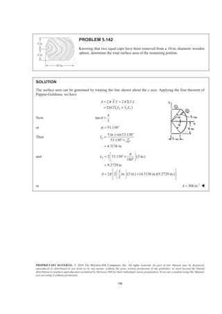 PROPRIETARY MATERIAL. © 2010 The McGraw-Hill Companies, Inc. All rights reserved. No part of this Manual may be displayed,
reproduced or distributed in any form or by any means, without the prior written permission of the publisher, or used beyond the limited
distribution to teachers and educators permitted by McGraw-Hill for their individual course preparation. If you are a student using this Manual,
you are using it without permission.
712
PROBLEM 5.134 (Continued)
and 2 2 2 2
2 2 2 20 0
2
2 2 3 4 2 2 3 4
4 4 0 0
2 2
2 2 3 4 3 4 5
2 4 0
0
1 16 16
( )( ) ( )( )
2
128
( 2 )( 2 )
128 1
( 2 )
3 2 5
b a
EL
b a
a
b
h h
y dV ax x bz z ax x bz z dxdz
a b a b
h
a x ax x b z bz z dxdz
a b
h a a
b z bz z x x x dz
a b
ª º ª º
= − − − −« » « »
¬ ¼ ¬ ¼
= − + − +
ª º
= − + − +« »
¬ ¼
³ ³ ³
³ ³
³
2 2 2
3 4 5 3 4 5
4 4
0
2 3
3 4 5 2
4
128 1 1
( ) ( ) ( )
3 2 5 3 5
64 1 32
( ) ( ) ( )
3 2 5 22515
b
h a a b b
a a a Z Z Z
Za b
ah b b
b b b abh
b
ª º ª º
= − + − +« » « »
¬ ¼ ¬ ¼
ª º
= − + =« »
¬ ¼
Now 24 32
:
9 225
ELyV y dV y abh abh
§ ·
= =¨ ¸
© ¹³ or
8
25
y h= W
 
