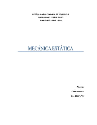 REPÚBLICABOLIVARIANA DE VENEZUELA
UNIVERSIDAD FERMÍN TORO
CABUDARE – EDO. LARA
Alumno:
Cesar Herrera
C.I.: 26.261.720
 
