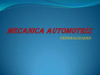 MECANICA AUTOMOTRIZ GENERALIDADES 