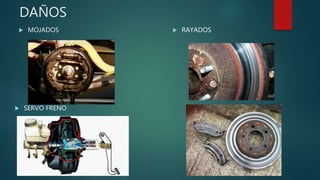 DAÑOS
 RAYADOS
 MOJADOS
 SERVO FRENO
 