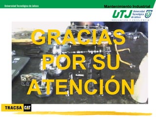 Mantenimiento Industrial




GRACIAS
 POR SU
ATENCIÓN
 