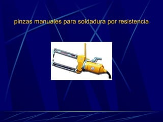 pinzas manuales para soldadura por resistencia 
 