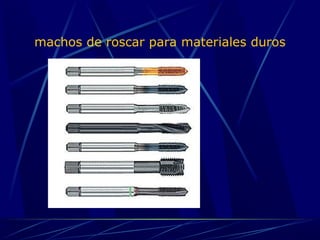 machos de roscar para materiales duros 
 