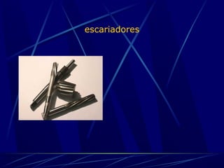 escariadores 
 