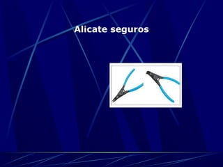Alicate seguros 
 