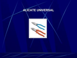 ALICATE UNIVERSAL 
 