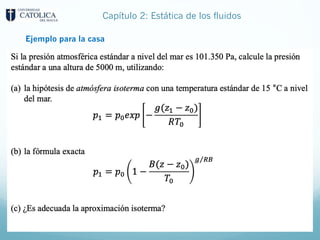 Capítulo 2: Estática de los fluidos
Ejemplo para la casa
 