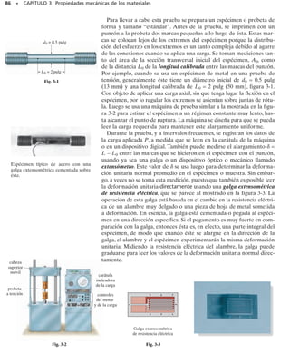 80 • CAPÍTULO 2 Deformación unitaria
0.3 pulg
0.2 pulg
0.3 pulg
10 pulg
10 pulg
10 pulg
10 pulg
0.2 pulg
y
x
A
B
C
D
Probs. 2-16/17
P
L
A
B D
C
∆D
∆C
Prob. 2-18
A
B
C
D
θ
L
Prob. 2-19
*2-16. A las esquinas de la placa cuadrada se le dan los des-
plazamientos indicados. Determine la deformación unitaria
cortante a lo largo de los bordes de la placa en A y B.
2-17. A las esquinas de la placa cuadrada se le dan los des-
plazamientos indicados.Determine las deformaciones unita-
rias normal promedio a lo largo del lado AB y de las diago-
nales AC y DB.
2-19. Las tres cuerdas están unidas al anillo en B. Cuando
se aplica una fuerza al anillo, éste se mueve al punto de
modo que la deformación unitaria normal en AB es y la
deformación unitaria normal en CB es Considerando
que esas deformaciones unitarias son pequeñas,determine la
deformación unitaria normal en DB.Observe que AB y CB
permanecen horizontal y vertical,respectivamente,debido a
las guías de los rodillos en A y C.
PCB.
PAB
B¿,
2-18. La cuerda de nylon tiene una longitud inicial L y es-
tá unida a un perno fijo en A y a un rodillo en B. Si se aplica
una fuerza P al rodillo, determine la deformación unitaria
normal en la cuerda cuando el rodillo está en C, C y en D,
Si la cuerda no estaba estirada inicialmente en la posición
C, determine la deformación unitaria normal cuando el
rodillo se mueve a D.Demuestre que si los desplazamientos
y son pequeños, entonces PCD = PD - PC.
¢D
¢C
PCD
PD.
02-Hibbeler 30/8/56 10:36 AM Página 80
 