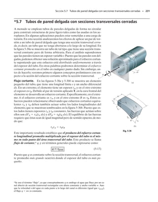 E J E M P L O 5.9
El poste sólido de hierro colado de 2 pulg de diámetro mostrado en la
figura 5-22a está enterrado en el suelo. Si se le aplica un par de torsión
por medio de una llave rígida a su parte superior, determine el esfuer-
zo cortante máximo en el poste y el ángulo de torsión en su parte su-
perior. Suponga que el par está a punto de hacer girar el poste y que el
suelo ejerce una resistencia torsionante uniforme de t lb pulg/pulg a
lo largo de su longitud enterrada de 24 pulg. G  5.5(103
) klb/pulg2
.
Solución
Par de torsión interno. El par de torsión interno en el segmento AB
del poste es constante. Del diagrama de cuerpo libre, figura 5-22b, te-
nemos:
La magnitud del par de torsión distribuido uniformemente a lo largo
del segmento BC enterrado puede determinarse a partir del equilibrio
de todo el poste, figura 5-22c. En este caso,
Por tanto, del diagrama de cuerpo libre de una sección de poste situa-
da en la posición x dentro de la región BC, figura 5-22d, tenemos:
Esfuerzo cortante máximo. El esfuerzo cortante más grande ocurre
en la región AB, puesto que el par es máximo ahí y J es constante pa-
ra el poste.Aplicando la fórmula de la torsión, tenemos:
Ángulo de torsión. El ángulo de torsión en la parte superior puede
determinarse respecto a la parte inferior del poste, ya que este extre-
mo está fijo y a punto de girar.Ambos segmentos AB y BC, giran, y en
este caso tenemos:
SECCIÓN 5.4 Ángulo de torsión • 213
TAB = 25 lb112 pulg2 = 300 lb # pulg
©Mz = 0;
t = 12.5 lb # pulgpulg
25 lb112 pulg2 - t124 pulg
2 = 0
©Mz = 0
TBC = 12.5x
TBC - 12.5x = 0
©Mz = 0;
tmáx =
TABc
J
=
1300 lb # pulg211 pulg2
1p2211 pie24
= 191 lb/pulg2
=
14 400 lb # pulg2
1p2211 pulg24
55001103
2 lbpulg2
= 0.00167 rad
=
10 800 lb # pulg2
JG
+
12.5[12422
2] lb # pulg2
JG
=
1300 lb # pulg2
JG
+ 
24 pulg
0
12.5x dx
JG
fA =
TABLAB
JG
+ 
LBC
0
TBC dx
JG
2 pulg
36 pulg
24 pulg
A
(a)
B
C
t
6 pulg
6 pulg 25 lb
25 lb
AB
T
(b)
6 pulg
6 pulg 25 lb
25 lb
24 pulg
24t
(c)
36 pulg
6 pulg
6 pulg 25 lb
25 lb
Fig. 5-22
x
t
(d)
BC
T
= 12.5 lbpulg/pulg
Resp.
05-Hibbeler 30/8/56 10:58 AM Página 213
 