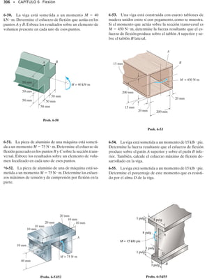 282 • CAPÍTULO 6 Flexión
E J E M P L O 6.12
Dibuje los diagramas de fuerza cortante y momento flexionante para
la viga mostrada en la figura 6-18a.
Solución
Reacciones en los soportes. Las reacciones están indicadas en el dia-
grama de cuerpo libre, figura 6-18b.
Diagrama de fuerza cortante. En x  0, VA  	4.8 kN, y en x  10,
VD  11.2 kN, figura 6-18c. En puntos intermedios entre cada fuerza
la pendiente del diagrama de cortante será cero. ¿Por qué? Por consi-
guiente la fuerza cortante retiene su valor de 	4.8 hasta el punto B.En
B la fuerza cortante es discontinua, ya que se tiene ahí una fuerza con-
centrada de 8 kN. El valor de la fuerza cortante justo a la derecha de
B puede encontrarse seccionando la viga en este punto, figura 6-18e,
donde por equilibrio V  3.2 kN. Use el método de las secciones y
demuestre que el diagrama “salta” nuevamente en C, como se mues-
tra, y luego llega al valor de 11.2 kN en D.
Observe que con base en la ecuación 6-5, V  F, el diagrama de
cortante puede también construirse “siguiendo la carga” sobre el dia-
grama de cuerpo libre. Comenzando en A, la fuerza de 4.8 kN actúa
hacia arriba, por lo que VA  	4.8 kN. Ninguna carga distribuida ac-
túa entre A y B, por lo que la fuerza cortante permanece constante
(dV/dx  0). En B, la fuerza de 8 kN actúa hacia abajo, por lo que la
fuerza cortante salta hacia abajo 8 kN, de +4.8 kN a 3.2 kN. De nue-
vo, la fuerza cortante es constante de B a C (ninguna carga distribui-
da); luego en C salta hacia abajo 8 kN hasta 11.2 kN. Finalmente, sin
carga distribuida entre C y D, termina en 11.2 kN.
Diagrama de momento flexionante. El momento en cada extremo
de la viga es cero, figura 6-18d. La pendiente del diagrama de momen-
to de A a B es constante igual a +4.8.¿Por qué? El valor del momento en
B puede determinarse usando la estática, figura 6-18c, o encontrando el
área bajo el diagrama de cortante entre A y B, esto es, MAB  (4.8
kN)(6 m)  28.8 kNm.Como MA  0,entonces MB  MA 	 MAB 
0 	 28.8 kNm  28.8 kNm. Desde el punto B, la pendiente del dia-
grama de momentos es 3.2 hasta que se alcanza el punto C. De nue-
vo, el valor del momento se puede obtener por estática o encontrando
el área bajo el diagrama de cortante entre B y C,esto es,MBC  (3.2
kN)(2 m)  6.4 kNm, por lo que MC  28.8 kN m  6.4 kN m 
22.4 kNm.Continuando de esta manera,verificamos que el diagrama
se cierra en D.
(a)
B C
D
A
6 m
8 kN
2 m 2 m
8 kN
(e)
8 kN
4.8 kN
3.2 kN
28.8 kNm
6 m
A
(b)
4.8 kN 11.2 kN
(c)
(kN)
V
(d)
–3.2
4.8
22.4
28.8
(m)
x
(kNm)
M
8 kN 8 kN
6 m 2 m 2 m
–11.2
(m)
x
A B C
D
Fig. 6-18
 