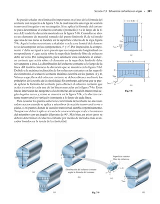 342 • CAPÍTULO 6 Flexión
Podemos calcular ∫A dA/r para cada parte usando la tabla 6-2. Para el
rectángulo,
Para el triángulo,
La posición del eje neutro se determina entonces de acuerdo con:
Observe que R  r
 como era de esperarse.Además,los cálculos se efec-
tuaron con suficiente exactitud, por lo que (r
  R)  0.23308 m –
023142 m  0.00166 m es ahora exacto con tres cifras significativas.
Esfuerzo normal. El esfuerzo normal máximo se presenta en A o en
B.Aplicando la fórmula de la viga curva para calcular el esfuerzo nor-
mal en B, rB  0.200 m, tenemos:
En el punto A, rA  0.280 m y el esfuerzo normal es:
Resp.
Por comparación, el esfuerzo normal máximo se presenta en A. Una
representación bidimensional de la distribución del esfuerzo se mues-
tra en la figura 6-46b.
A
dA
r
= 0.05 maln
0.250 m
0.200 m
b = 0.011157 m
A
dA
r
=
10.05 m210.280 m2
10.280 m - 0.250 m2
aln
0.280 m
0.250 m
b - 0.05 m = 0.0028867 m
R =
©A
© A
dAr
=
3.250110-3
2 m2
0.011157 m + 0.0028867 m
= 0.23142 m
= -116 MPa
sB =
M1R - rB2
ArB1r - R2
=
1-4 kN # m210.23142 m - 0.200 m2
3.2500110-3
2 m2
10.200 m210.00166 m2
= 129 MPa
sA =
M1R - rA2
ArA1r - R2
=
1-4 kN # m210.23142 m - 0.280 m2
3.2500110-3
2 m2
10.280 m2 (0.00166 m2
4 kN·m
B
A
(b)
129 MPa
116 MPa
 