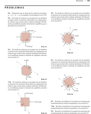 SECCIÓN 8.2 Estado de esfuerzo causado por cargas combinadas • 429
8.2 Estado de esfuerzo causado por cargas combinadas
Esta chimenea está sometida a la carga com-
binada de viento y peso propio. Es impor-
tante investigar el esfuerzo de tensión en la
chimenea ya que la mampostería es débil en
tensión.
En los capítulos anteriores desarrollamos métodos para determinar las
distribuciones del esfuerzo en un miembro sometido a carga axial inter-
na, a fuerza cortante, a momento flexionante o a momento torsionante.
Sin embargo, la sección transversal de un miembro suele estar sometida
simultáneamente a varios de esos tipos de carga y, en consecuencia, el mé-
todo de superposición,si es aplicable,puede usarse para determinar la dis-
tribución resultante del esfuerzo causado por las cargas. En aplicaciones
se determina primero la distribución del esfuerzo debido a cada carga y
luego se superponen esas distribuciones para determinar la distribución
resultante del esfuerzo. Como se estableció en la sección 4.3, el principio
de superposición puede usarse para este fin siempre que exista una relación
lineal entre el esfuerzo y las cargas.Además,la geometría del miembro no
debe experimentar cambios significativos cuando se aplican las cargas.Es-
to es necesario para garantizar que el esfuerzo generado por una carga no
esté relacionado con el esfuerzo generado por cualquier otra carga. El
análisis se confinará a los casos en que se cumplan esas dos hipótesis.
PROCEDIMIENTO DE ANÁLISIS
El siguiente procedimiento proporciona un medio general para de-
terminar las componentes normal y cortante del esfuerzo en un pun-
to de un miembro cuando éste está sometido a varios tipos diferen-
tes de cargas simultáneas.Se supondrá que el material es homogéneo
y que se comporta de manera elástico-lineal. El principio de Saint-
Venant requiere que el punto donde va a determinarse el esfuerzo es-
té alejado de cualquier discontinuidad en la sección transversal o de
puntos de aplicación de carga.
Cargas internas.
• Seccione el miembro perpendicularmente a su eje en el punto en
que el esfuerzo va a ser determinado y obtenga las componentes
resultantes internas de fuerza normal y cortante así como las com-
ponentes de momento flexionante y torsionante.
• Las componentes de fuerza deben pasar por el centroide de la
sección transversal y las componentes de momento deben calcu-
larse respecto a ejes centroidales, que representen los ejes princi-
pales de inercia en la sección transversal.
Esfuerzo normal promedio.
• Calcule la componente de esfuerzo asociada con cada carga in-
terna. En cada caso, represente el efecto, ya sea como una distri-
bución del esfuerzo actuando sobre toda el área de la sección
transversal, o bien, muestre el esfuerzo sobre un elemento de
material localizado en un punto específico sobre la sección trans-
versal.
08-Hibbeler 31/8/56 3:38 AM Página 429
 