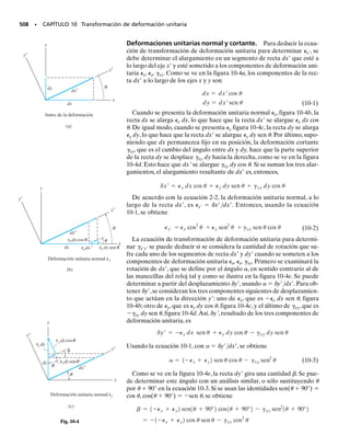 448 • CAPÍTULO 8 Cargas combinadas
0.75 pulg
4 pulg
1 pulg
4.5 pulg
0.25 pulg
Prob. 8-62
3 pulg
0.8 pie
20 lb
1.50 pie
1 pie
A B
5 pulg
0.5 pulg 0.5 pulg
0.5 pulg
80 lb
Prob. 8-63
8-62. La prensa de tornillo en forma de C aplica un es-
fuerzo de compresión sobre la pieza cilíndrica de 80 lb/
pulg2
.Determine el esfuerzo normal máximo generado en
la prensa.
8-63. La manivela de la prensa está sometida a una fuer-
za de 20 lb.Debido al engranaje interno,esto ocasiona que
el bloque quede sometido a una fuerza de compresión de
80 lb. Determine el esfuerzo normal que actúa en puntos
a lo largo de los patines exteriores A y B. Use la fórmula
de la viga curva para calcular el esfuerzo de flexión.
REPASO DEL CAPÍTULO
• Un recipiente a presión se considera que tiene una pared
delgada si r/t  10. Para un recipiente cilíndrico de pa-
red delgada, el esfuerzo circunferencial o esfuerzo anular es
1 = pr/t. Este esfuerzo es el doble que el esfuerzo longitu-
dinal,2 = pr/2t. Los recipientes esféricos de pared delgada
tienen el mismo esfuerzo dentro de sus paredes en todas
direcciones por lo que 1 = 2 = pr/2t.
• La superposición de las componentes de esfuerzos se pue-
de usar para determinar el esfuerzo normal y cortante en
un punto de un miembro sometido a carga combinada. Pa-
ra hacerlo, es necesario primero determinar la fuerza resul-
tante axial y cortante y el momento resultante torsional y
flexionante en la sección donde está localizado el punto.
Luego se determinan las componentes de esfuerzo debido
a cada una de esas cargas. Las resultantes de los esfuerzos
normal y cortante se determinan entonces sumando alge-
braicamente las componentes del esfuerzo normal y cor-
tante.
08-Hibbeler 31/8/56 3:38 AM Página 448
 