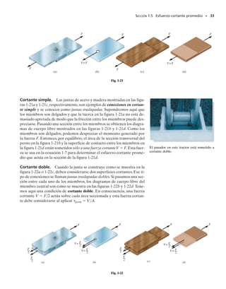 E J E M P L O 1.9
El miembro AC mostrado en la figura 1-19a está sometido a una fuer-
za vertical de 3 kN.Determine la posición x de esta fuerza de modo que
el esfuerzo de compresión promedio en el soporte liso C sea igual al
esfuerzo de tensión promedio en el tirante AB.El tirante tiene un área
en su sección transversal de 400 mm2
y el área de contacto en C es de
650 mm2
.
SECCIÓN 1.4 Esfuerzo normal promedio en una barra cargada axialmente • 31
Solución
Carga interna. Las fuerzas en A y C pueden ser relacionadas consi-
derando el diagrama de cuerpo libre del miembro AC, figura 1-19b. Se
tienen tres incógnitas que son FAB, FC y x. En la solución de este pro-
blema usaremos unidades de newtons y milímetros.
(1)
(2)
Esfuerzo normal promedio. Puede escribirse una tercera ecuación
necesaria que requiere que el esfuerzo de tensión en la barra AB y el
esfuerzo de compresión en C sean equivalentes, es decir,
Sustituyendo esto en la ecuación 1, despejando FAB y FC, obtenemos
La posición de la carga aplicada se determina con la ecuación 2,
Resp.
Note que 0  x  200 mm, tal como se requiere.
x = 124 mm
FC = 1857 N
FAB = 1143 N
FC = 1.625FAB
s =
FAB
400 mm2
=
FC
650 mm2
-3000 N1x2 + FC 1200 mm2 = 0
d+ © MA = 0;
FAB + FC - 3000 N = 0
+q© Fy = 0;
x
A
B
C
200 mm
(a)
3 kN
Fig. 1-19
(b)
x
3 kN
A
200 mm
F
AB
FC
01-Hibbeler 28/8/56 5:06 AM Página 31
 