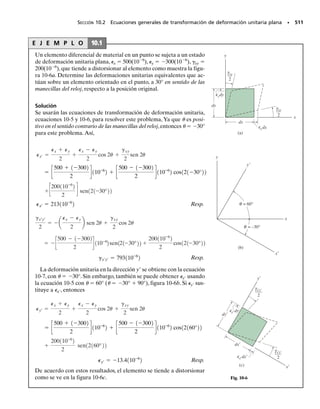 PROBLEMAS DE REPASO • 451
P
2 pulg
0.75 pulg
Prob. 8-76
P
B
C
D
G
G
E
A
15 mm
15 mm
40 mm
7.5 mm
7.5 mm
7.5 mm
7.5 mm
Prob. 8-78
B
C
D
F
F
E
A
15 mm
15 mm
40 mm
7.5 mm
7.5 mm
7.5 mm
7.5 mm
Prob. 8-77
12 pies
4 pies
A
B
4 pulg
4 pulg
0.5 pulg
300 lb/pie
0.5 pulg
2 pulg
0.5 pulg
B
A
Prob. 8-79
*8-76. La ménsula de acero se usa para conectar los ex-
tremos de dos cables. Si la fuerza aplicada P = 500 lb, de-
termine el esfuerzo normal máximo en la ménsula;ésta tiene
un espesor de 0.5 pulg y un ancho de 0.75 pulg.
8-78. La prensa está hecha de los miembros AB y AC,que
están conectados por un pasador en A.Si la fuerza de com-
presión en C y B es de 180 N,determine el estado de esfuer-
zo en el punto G e indique los resultados en un elemento
diferencial de volumen. El tornillo DE está sometido sólo a
una fuerza de tensión a lo largo de su eje.
8-77. La prensa está hecha de los miembros AB y AC que
están conectados por un pasador en A.Si la fuerza de com-
presión en C y B es de 180 N,determine el estado de esfuer-
zo en el punto F e indique los resultados en un elemento
diferencial de volumen.El tornillo DE está sometido sólo a
una fuerza de tensión a lo largo de su eje.
8-79. La viga de patín ancho está sometida a la carga mos-
trada. Determine el estado de esfuerzo en los puntos A y
B, y muestre los resultados en un elemento diferencial de
volumen localizado en cada uno de esos puntos.
08-Hibbeler 31/8/56 3:38 AM Página 451
 