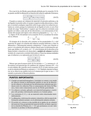 PROBLEMAS • 473
9-31. La barra rectangular en voladizo está sometida a la
fuerza de 5 klb.Determine los esfuerzos principales en los
puntos A y B.
*9-32. Se forma un tubo de cartoncillo enrollando una
banda de cartoncillo en espiral, y pegando los lados, como
se ve en la figura. Determine el esfuerzo cortante que ac-
túa a lo largo de la pegadura, que forma 30° con la verti-
cal, cuando el tubo está sometido a una fuerza axial de
10 N. El cartoncillo tiene 1 mm de espesor, y el diámetro
externo del tubo es 30 mm.
9-33. Resuelva el problema 9-32,para el esfuerzo normal
que actúa perpendicular a la pegadura.
9-34. Una varilla tiene sección transversal redonda, con
2 pulg de diámetro.Está sometida a un par de 12 klb · pulg
y a un momento de flexión M. El esfuerzo principal mayor
en el punto de esfuerzo máximo de flexión es 15 klb/pulg2
Determine la magnitud del momento de flexión.
9-37. La viga tubular cuadrada se sujeta a una fuerza
de 26 kN que se aplica en el centro de su ancho,a 75 mm de
cada lado. Determine los esfuerzos principales en el
punto A, e indique los resultados en un elemento ubicado
en este punto. Use la fórmula del cortante para calcular el
esfuerzo cortante.
9-38. Resuelva el problema 9-37 para el punto B.
9-35. Determine los esfuerzos principales que actúan en
el punto A del marco de soporte. Muestre los resultados
en un elemento con orientación correcta, ubicado en este
punto.
*9-36. Determine los esfuerzos principales que actúan
en el punto B, ubicado justo arriba del alma, y abajo del
segmento horizontal, en el corte transversal. Indique los
resultados en un elemento con orientación correcta,ubica-
do en este punto.Aunque no es muy exacto, use la fórmu-
la del cortante para calcular el esfuerzo cortante.
5
3 pulg
3 pulg
4
5 klb
1.5 pulg1.5 pulg
1.5 pulg
1.5 pulg
1 pulg
1 pulg
15 pulg
B
A
3
Prob. 9-31
M
12 klb  pulg
Prob. 9-34
10 N 10 N
30°
30 mm
Probs. 9-32/33
800 mm
150 mm
300 mm
15 mm
12 mm
130 mm
A
A 6 kN
3
4
5
B
B
Probs. 9-35/36
2 m 3 m
26 kN
13
12
5
A
B
130 mm
75 mm
75 mm
150 mm
130 mm
A
B
Probs. 9-37/38
 