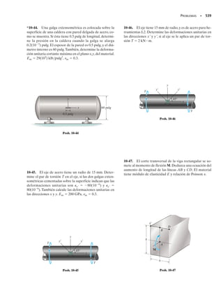 SECCIÓN 9.4 El círculo de Mohr (esfuerzo plano) • 479
Esfuerzo cortante máximo en el plano.
• Los componentes de esfuerzo normal promedio y el esfuerzo cor-
tante máximo en el plano se determinan en el círculo, como coor-
denadas del punto E o del punto F, figura 9-17a.
• En este caso, los ángulos s1
y s2
definen la orientación de los pla-
nos que contienen esos componentes, figura 9-17d. El ángulo 2s1
se ve en la figura 9-17a, y se puede determinar mediante trigono-
metría. En este caso, la rotación es en el sentido de las manecillas
del reloj, por lo que s1
debe ser en el sentido de las manecillas del
reloj, en el elemento, figura 9-17d.*
Esfuerzos en un plano arbitrario.
• Los componentes de esfuerzo normal y cortante, x′ y x′y′, que
actúan sobre determinado plano definido por el ángulo , figura
9-17e, se pueden obtener a partir del círculo, mediante trigono-
metría, para determinar las coordenadas del punto P, figura
9-17a.
• Para ubicar a P el ángulo conocido  del plano (en este caso, en
sentido contrario al de las manecillas del reloj), figura 9-17e, debe
medirse en el círculo en la misma dirección 2 (en sentido con-
trario a las manecillas del reloj), desde la línea de referencia ra-
dial CA, hacia la línea radial CP, figura 9-17a.*
C
F
E
D
2θ
2 s1
θ
2 p1
θ
R
xy
σ
x
σ
B
A
prom
σ
(a)
P
x
σ
xy
= 0°
θ
(b)
σy
σx
xy
(c)
σ2
σ1
θp1
θp2
θp1
= + 90°
x
x
x
x
(d)
σprom
σprom
θs1
xy
( )máx
en el plano
y
θ
xy
σx
x
(e)
y
x
σx
σy
xy
Fig. 9-17
*Si el eje  se construyera positivo hacia arriba, entonces el ángulo 2 en el círculo se mediría
en la dirección opuesta a la orientación  del plano.
 