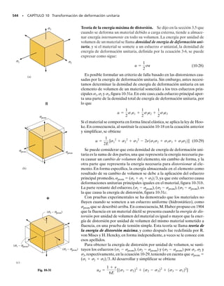 E J E M P L O 9.10
Resp.
Resp.
El estado de esfuerzo plano en un punto se indica en el elemento, en
la figura 9-21a. Determinar los esfuerzos cortantes máximos en el pla-
no, y la orientación del elemento sobre el que actúan.
Solución
Construcción del círculo. Según los datos del problema,
SECCIÓN 9.4 El círculo de Mohr (esfuerzo plano) • 483
Los ejes , se establecen en la figura 9-21b.El centro C del círculo es-
tá en el eje  en el punto
Se grafican el punto C y el punto de referencia A(20, 60). Al apli-
car el teorema de Pitágoras al triángulo sombreado, para determinar
el radio CA del círculo, se obtiene
Esfuerzo cortante máximo en el plano. El esfuerzo cortante máxi-
mo en el plano y el esfuerzo normal promedio se identifican con el pun-
to E o F en el círculo. En particular, las coordenadas del punto E(35,
81.4) dan como resultado
El ángulo s1
contrario a las manecillas del reloj se puede determinar
a partir del círculo; se identifica como 2s1
Entonces,
El ángulo en sentido contrario a las manecillas del reloj define la direc-
ción del eje x, figura 9-21c. Como el punto E tiene coordenadas posi-
tivas, el esfuerzo normal promedio y el esfuerzo cortante máximo en
el plano actúan, ambos, en las direcciones positivas de x y y, como se
indican.
90 MPa
(a)
60 MPa
20 MPa
C σ
A
(b)
35
60
20
81.4
F
E
θ 1
2 s
8
1
.
4
R
=
(MPa)
(MPa)
(c)
81.4 MPa
35 MPa
21.3°
x
x
y
Fig. 9-21
sx=
-
20 MPa sy=90 MPa txy=60 MPa
sprom=
-
20+90
2
=35 MPa
R=216022
+15522
=81.4 MPa
Resp.
sprom=35 MPa
t máx
en el plano
=81.4 MPa
us1
=21.3°
2us1
=tan
-
1
a
20+35
60
b=42.5°
 