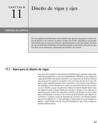 E J E M P L O 9.14
Debido a la carga aplicada,el elemento en el punto indicado en el mar-
co de la figura 9-31a, está sometido al estado de esfuerzo plano que se
muestra. Determinar los esfuerzos principales y el esfuerzo cortante
máximo absoluto en el punto.
496 • CAPÍTULO 9 Transformación de esfuerzo
Solución
Esfuerzos principales. Los esfuerzos principales en el plano se pue-
den determinar con el círculo de Mohr. El centro del círculo está en el
eje  en prom 	 (20  0)/2 	 10 lb/pulg2
.Al graficar el punto de
control A(20, 40), se puede trazar el círculo como el de la figura
9-31b. El radio es
Los esfuerzos principales están en los puntos donde el círculo corta el
eje , es decir,
σ (lb/pulg2)
θ
2
σmín
(b)
( , 0)
C
10
20
σmáx
( , 0)
R
=
4
1
.
2
40
(lb/pulg2)
A
x′
y′
(a)
40 lb/pulg2
20 lb/pulg2
Fig. 9-31
R = 2120 - 1022
+ 14022
= 41.2 lb/pulg2
smín = -10 - 41.2 = -51.2 lb/pulg2
smáx = -10 + 41.2 = 31.2 lb/pulg2
 
