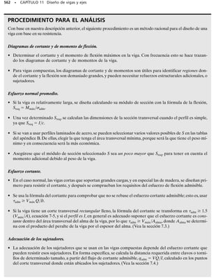 PROBLEMAS • 501
En los siguientes problemas se usa material cubierto en
el capítulo 8.
9-95. El cilindro macizo que tiene un radio r se coloca en
un recipiente sellado sometido a una presión p.Calcule los
componentes de esfuerzo que actúan en el punto A, ubi-
cado en el eje central del cilindro.Trace círculos de Mohr
para el elemento en ese punto.
*9-96. La placa está sometida a una fuerza de tensión
P 	 5 klb. Si tiene las dimensiones indicadas, determine
los esfuerzos principales y el esfuerzo cortante máximo ab-
soluto. Si el material es dúctil, fallará por cortante. Haga
un esquema de la placa, donde se indique cómo aparece-
ría esa falla. Si el material es frágil, la placa fallará debido
a los esfuerzos principales.Muestre cómo sucede esa falla.
9-97. El marco está sometido a una fuerza horizontal y
al momento de un par en su extremo. Determine los es-
fuerzos principales y el esfuerzo cortante máximo absolu-
to en el punto A. El área transversal en ese punto se ve en
el detalle.
3 m
2 m
1 m
150 mm
150 mm
50 mm
50 mm
A
A
400 N
350 N⭈m
Prob. 9-97
r
A
Prob. 9-95
12 pulg
P = 5 klb
P = 5 klb
2 pulg
2 pulg
0.5 pulg
Prob. 9-96
 