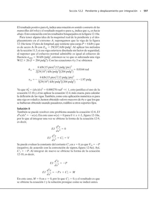 Deformaciones unitarias principales.
• Las deformaciones unitarias 1 y 2 se determinan con el círculo, y
son las coordenadas de los puntos B y D, esto es, donde /2  0,
figura 10-10a.
• La orientación del plano sobre el que actúa 1 se determina en el
círculo, calculando 2	p1
mediante trigonometría. En este caso,
el ángulo se mide en sentido contrario al de las manecillas del re-
loj, desde la línea radial de referencia CA hacia la línea CB, figura
10-10a. Recuerde que la rotación de 	p1
debe tener esta misma di-
rección, desde el eje de referencia del elemento x hacia el eje x, fi-
gura 10-10b.*
• Cuando se indica que 1 y 2 son positivos, como en la figura
10-10a, el elemento de la figura 10-10b se alarga en las direcciones
x y y, como indica el contorno en línea interrumpida.
Deformación unitaria cortante máxima en el plano.
• La deformación unitaria normal promedio, y la mitad de la defor-
mación unitaria cortante máxima se determinan en el círculo, co-
mo las coordenadas de los puntos E y F, figura 10-10a.
• La orientación del plano sobre el cual actúan máx
en el plano y prom se de-
terminan en el círculo, calculando 2	s1
mediante trigonometría. En
este caso, el ángulo se mide en el sentido de las manecillas del re-
loj, desde la línea radial de referencia CA hacia la línea CE, figura
10-10a. Recuérdese que la rotación de 	s1
debe tener esta misma
dirección, desde el eje de referencia x del elemento, hacia el eje x,
figura 10-10c.*
Deformaciones unitarias sobre un plano arbitrario.
• Los componentes de deformación unitaria normal y cortante, x
y xy, para un plano especificado que forma un ángulo 	, figura
10-10d, se obtienen con el círculo y empleando trigonometría
para determinar las coordenadas del punto P, figura 10-10a.
• Para localizar P, se mide el ángulo 	 conocido del eje x, en el
círculo, como 2	. Esta medición se hace desde la línea radial de re-
ferencia CA hacia la línea radial CP. Recuérdese que las medicio-
nes de 2	 en el círculo, deben tener la misma dirección que 	 para
el eje x.*
• Si se requiere el valor de y, se puede determinar calculando la
coordenada  del punto Q, en la figura 10-10a. La línea CQ está a
180° de CP, así que representa una rotación de 90° del eje x.
SECCIÓN 10.3 Círculo de Mohr (deformación unitaria plana) • 515
θ = 0°
C
∋
2
A
(a)
xy
γ
2
__
∋
prom
∋
γ
2
__
D
Q
B
P
1
∋
2
E
F
θp1
2θs1
2θ
x
y
(b)
x
y
∋ dx
(1 + )
1
∋ dy
(1 + 2)
θp1
∋
∋
x
y
(c)
x
y
dx
θs1
prom
dy
prom
x
y
(d)
x
y


θ
Fig. 10-10
* Si el eje /2 se construye positivo hacia arriba, entonces el angulo 2	 en el círculo se medi-
ría en la dirección opuesta a la orientación 	 del plano.
10-Hibbeler 31/8/56 3:47 AM Página 515
 