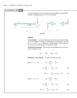 6
).
Determinar las deformaciones unitarias principales y la orientación del
elemento.
Solución
Construcción del círculo. Se definen los ejes  y /2 como en la figu-
ra 10-11a.Recuérdese que el eje positivo de /2 debe estar dirigido ha-
cia abajo, para que las rotaciones contrarias al sentido de las maneci-
llas del reloj del elemento correspondan a rotaciones contrarias al
sentido de las manecillas del reloj en torno al círculo,y viceversa.El cen-
tro del círculo C está ubicado sobre el eje  en
516 • CAPÍTULO 10 Transformación de deformación unitaria
Como xy/2  60(10 