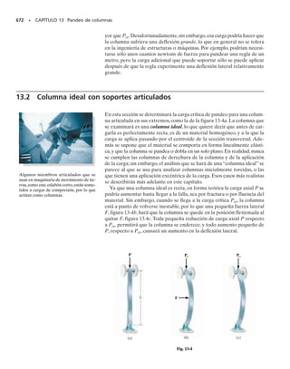 Deformación unitaria plana. Como en el caso del esfuerzo plano, el
análisis anterior tiene una implicación importante cuando el material está
sometido a deformación unitaria plana, en especial cuando las deforma-
ciones unitarias principales tienen el mismo signo, es decir, ambas causan
alargamiento, o ambas causan contracción. Por ejemplo, si las deforma-
ciones unitarias principales en el plano son máx y int, mientras que la de-
formación unitaria principal fuera del plano es mín  0, figura 10-15a, en-
tonces los tres círculos de Mohr que describen los componentes de
deformación unitaria normal y cortante para los elementos orientados
respecto a los ejes x, y y z son los que muestra la figura 10-15b. Por ins-
pección, el círculo mayor tiene un radio R  (xy)máx/2. Por consiguiente,
SECCIÓN 10.4 Deformación unitaria cortante máxima absoluta • 523
Este valor representa la deformación unitaria cortante máxima absoluta
para el material. Nótese que es mayor que la deformación unitaria cor-
tante máxima en el plano, que es (xy)máx  máx  
