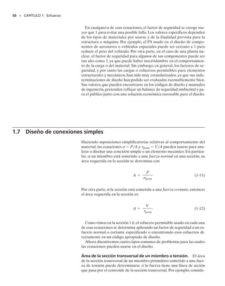 48 • CAPÍTULO 1 Esfuerzo
*1-76. La pila está hecha de material con peso específi-
co . Si tiene una sección transversal cuadrada, determine
su ancho w en función de z,de manera que el esfuerzo nor-
mal promedio en la pila permanezca constante.La pila so-
porta una carga constante P en su parte superior, donde
su ancho es w1.
1-77. El pedestal soporta una carga P en su centro. Si el
material tiene una densidad de masa , determine la di-
mensión radial r en función de z, de manera que el esfuer-
zo normal promedio permanezca constante. La sección
transversal es circular.
1-78. El radio del pedestal está definido por r 
(0.5e0.08y2
) m, donde y está dada en metros. Si el material
tiene una densidad de 2.5 Mg/m3
, determine el esfuerzo
normal promedio en el soporte.
1-79. Determine la velocidad angular máxima constante
 del volante de manera que el esfuerzo normal prome-
dio en su pestaña no sea mayor que   15 MPa. Supon-
ga que la pestaña es un anillo delgado con espesor de 3 mm,
ancho de 20 mm y masa de 30 kg/m.La rotación tiene lugar
en un plano horizontal.Desprecie el efecto de los rayos en
el análisis. Sugerencia: considere un diagrama de cuerpo
libre de una porción semicircular del anillo. El centro de
masa de un segmento semicircular está en r̂  2r/ des-
de el diámetro.
z
L
P
w w
w1
w1
Prob. 1-76
z
r
P
r1
Prob. 1-77
r = 0.5e−0.08y2
y
3 m
0.5 m
r
Prob. 1-78
0.8 mm
v
Prob. 1-79
01-Hibbeler 1/6/05 5:18 AM Página 48
 