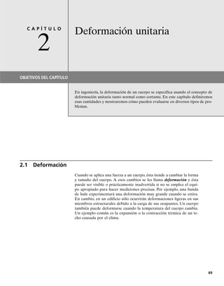 PROBLEMAS DE REPASO • 67
*1-116. La columna tiene un área transversal de 12(103
)
mm2
. Está sometida a una fuerza axial de 50 kN. Si la placa
de base a la cual la columna está unida tiene una longitud
de 250 mm,determine su ancho d de manera que el esfuer-
zo de aplastamiento promedio en el suelo bajo la placa sea
la tercera parte del esfuerzo de compresión promedio en la
columna. Esboce la distribución de esfuerzos que actúan
sobre la sección transversal de la columna y en el fondo de
la placa de base.
1-117. La viga AB está soportada por un pasador en A y
por un cable BC. Otro cable CG se usa para sostener la
estructura. Si AB pesa 120 lb/pie y la columna FC pesa
180 lb/pie, determine las cargas internas resultantes que
actúan sobre las secciones transversales por los puntos D
y E. Desprecie los anchos de la viga y de la columna en el
cálculo.
1-118. La polea se mantiene fija a la flecha de 20 mm de
diámetro por medio de una chaveta que se inserta en una
ranura de la polea y de la flecha. Si la carga suspendida
tiene una masa de 50 kg, determine el esfuerzo cortante
promedio en la chaveta a lo largo de la sección a-a.La cha-
veta tiene una sección transversal cuadrada de 5 mm por
5 mm y 12 mm de longitud.
1-119. La conexión de barra y grillete está sometida a
una fuerza de tensión de 5 kN. Determine el esfuerzo nor-
mal promedio en cada barra y el esfuerzo cortante prome-
dio en el pasador A entre los miembros.
50 kN
250 mm
d
Prob. 1-116
4 pies
12 pies
4 pies
8 pies
12 pies
6 pies
A
E
G
B
F
D
C
Prob. 1-117
25 mm
40 mm
30 mm
A
5 kN
5 kN
Prob. 1-119
75 mm
a a
Prob. 1-118
01-Hibbeler 28/8/56 5:13 AM Página 67
 