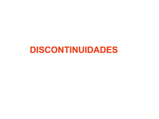 DISCONTINUIDADES
 