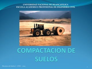 Mecánica de Suelos I - UNH - 2014 1
UNIVERSIDAD NACIONAL DE HUANCAVELICA
ESCUELA ACADEMICO PROFESIONAL DE INGENIERIA CIVIL
 