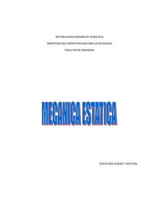 REPUBLICA BOLIVARIANA DE VENEZUELA
MINISTERIO DEL PODER POPULAR PARA LA EDUCACION
FACULTAD DE INGENERIA
STALIN JOSE GUEDEZ CASTEJON