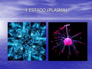 4 ESTADO (PLASMA)
 