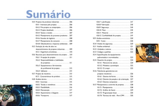 Sumário
10.4 Projetos de produtos industriais . . . . . . . . . . . 206
10.4.1 Interesse pelo projeto . . . . . . . . . . . . . . 206
10.4.2 Pré-projeto ou anteprojeto. . . . . . . . . . 206
10.4.3 Projeto detalhado . . . . . . . . . . . . . . . . . 206
10.4.4 Testes e revisão . . . . . . . . . . . . . . . . . . . 207
10.4.5 Planejamento do processo produtivo . . 207
10.4.6 Estudos de logística . . . . . . . . . . . . . . . . 208
10.4.7 Planejamento do consumo . . . . . . . . . . 208
10.4.8 Obsolescência e impactos ambientais. . 209
10.5 Evolução da mão de obra no
desenvolvimento de projetos industriais . . . . . 209
10.5.1 Engenharia simultânea . . . . . . . . . . . . . . 210
10.6 Recursos para desenvolvimento do projeto . . 210
10.6.1 A equipe do projeto . . . . . . . . . . . . . . . 211
10.6.2 Responsabilidades e habilidades
do projetista . . . . . . . . . . . . . . . . . . . . . 211
10.6.3 Equipamentos e ferramentas
do proissional de projeto. . . . . . . . . . . 213
10.6.4 Softwares . . . . . . . . . . . . . . . . . . . . . . . . . 213
10.7 Projeto de mecânica. . . . . . . . . . . . . . . . . . . . . 213
10.7.1 Características do produto . . . . . . . . . . 213
10.8 Análise técnica . . . . . . . . . . . . . . . . . . . . . . . . . 215
10.8.1 Incerteza . . . . . . . . . . . . . . . . . . . . . . . . 215
10.8.2 Tensão e resistência . . . . . . . . . . . . . . . 216
10.8.3 Flexibilidade . . . . . . . . . . . . . . . . . . . . . . 216
10.8.4 Manutenção . . . . . . . . . . . . . . . . . . . . . . 217
10.8.5 Aquecimento e desgaste . . . . . . . . . . . . 217
10.8.6 Transporte. . . . . . . . . . . . . . . . . . . . . . . 217
10.8.7 Lubriicação . . . . . . . . . . . . . . . . . . . . . . 217
10.8.8 Fabricação . . . . . . . . . . . . . . . . . . . . . . . 218
10.8.9 Segurança. . . . . . . . . . . . . . . . . . . . . . . . 218
10.8.10 Peso . . . . . . . . . . . . . . . . . . . . . . . . . . . 218
10.8.11 Material. . . . . . . . . . . . . . . . . . . . . . . . . 219
10.8.12 Coniabilidade do projeto . . . . . . . . . . 219
10.9 Análise econômica . . . . . . . . . . . . . . . . . . . . . . 220
10.9.1 Custo . . . . . . . . . . . . . . . . . . . . . . . . . . . 220
10.10 Análise de segurança. . . . . . . . . . . . . . . . . . . . 220
10.11 Análise ambiental. . . . . . . . . . . . . . . . . . . . . . . 221
10.12 Unidades e valores . . . . . . . . . . . . . . . . . . . . . 222
10.13 Códigos e padrões . . . . . . . . . . . . . . . . . . . . . 222
10.14 Especiicações de equipamentos
padronizados e normalizados . . . . . . . . . . . . . 223
10.15 Desenho do projeto . . . . . . . . . . . . . . . . . . . . 224
10.15.1 Memorial de cálculo . . . . . . . . . . . . . . 224
10.15.2 Modelos e protótipos . . . . . . . . . . . . 225
10.15.3 O croqui. . . . . . . . . . . . . . . . . . . . . . . 225
10.16 Tolerâncias geométricas em
projetos mecânicos. . . . . . . . . . . . . . . . . . . . . 226
10.16.1 Desvios de forma . . . . . . . . . . . . . . . . 226
10.16.2 Desvios de posição e de orientação . 227
10.16.3 Desvios compostos . . . . . . . . . . . . . . 227
10.17 Planejamento e controle de projetos. . . . . . . 228
10.17.1 Planejamento. . . . . . . . . . . . . . . . . . . . 228
10.17.2 Gráico de Gantt . . . . . . . . . . . . . . . . 229
10.17.3 Programação linear. . . . . . . . . . . . . . . 230
10.17.4 Técnicas de rede – Pert-CPM . . . . . . 230
DmitrY
KalinOvsKY
/sHutterstOCK
ZYgalsKi
KrZYsZtOf/sHutterstOCK
 