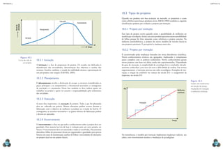 CAPÍTULO 10
MECâNICA 2
204 205
10.2.1 Iniciação
A iniciação é a fase de preparação do projeto. Os estudos são dedicados à
identiicação das necessidades, determinação dos objetivos e análise dos
recursos. Envolve, também, o estudo da viabilidade técnica e apresentação de
um pré-projeto com croquis (XAVIER, 2005).
10.2.2 Planejamento
O planejamento envolve a declaração de escopo, a estrutura (consideradas as
peças principais e os componentes), o ferramental necessário, o cronograma
de execução e o orçamento. Nessa fase também se deve indicar quem vai
trabalhar no projeto e quem vai assumir a responsabilidade pelo andamento
das atividades.
10.2.3 Execução
A outra fase importante é a execução do projeto. Tudo o que foi planejado
deve ser colocado em prática. Muitas alterações podem ocorrer durante a
fabricação, com o objetivo de melhorar o produto ou o modo de fazê-lo. O
cronograma, os recursos necessários e os gastos efetivos de fabricação podem
e devem ser ajustados.
10.2.4 Encerramento
O encerramento é a fase em que todo o conhecimento sobre o projeto deve ser
guardado. Esse material servirá de base à evolução para um novo projeto, no
futuro. O encerramento deve ser anunciado a todos os envolvidos. Documentos
(desenhos, folhas de processos) devem ser organizados e guardados para provas
futuras em casos de manutenção, análises de falhas e necessidades de alterações
no projeto atual ou em projeto futuro.
Iniciação
Execução
Planejamento
Encerramento
Tempo
Nível
de
atividade
Figura 10.3
Curva de vida de
um projeto.
10.3 Tipos de projetos
Quando um produto tem boa aceitação no mercado, os projetistas o usam
como referência para lançar produtos novos. BACK (1983) estabelece a seguinte
classiicação: projetos por evolução e projetos por inovação.
10.3.1 Projeto por evolução
Esse tipo de projeto ocorre quando existe a possibilidade de melhorias no
modelo que vem depois. Assim, um novo produto apresenta menor possibilidade
de falhas porque foi feito tomando como referência o projeto anterior. Na
indústria automobilística, o projeto dos novos modelos de veículos baseia-se
nos projetos anteriores. É perceptível a mudança entre eles.
10.3.2 Projeto por inovação
É caracterizado pelas mudanças baseadas em novas descobertas cientíicas.
Novos conhecimentos técnicos são agregados, implicando o rompimento
quase completo com as práticas tradicionais. Novos conhecimentos geram
novos projetos com base em ideias ainda não experimentadas. Dependendo
do grau de inovação, a complexidade da tecnologia leva a resultados não ple-
namente conhecidos, com risco de erros e diiculdade de análise. Em termos
organizacionais, a inovação provoca um salto tecnológico. Exemplos de ino-
vação: a criação do contêiner no começo do século XX e o surgimento da
imprensa, no século XV.
Na manufatura, o modelo por inovação implementa mudanças radicais, aos
saltos, com investimentos maiores e mudanças de paradigmas.
Exemplo de projeto por evolução na manufatura: os pequenos
projetos que implementem melhorias contínuas no processo
produtivo por parte dos trabalhadores, estimulados pelo Sistema
Toyota de Produção. As melhorias implicam mudanças graduais,
suaves, contínuas e com investimento reduzido (kaizens).
Inovação
Melhorias
contínuas
R$
Tempo
Figura 10.4
gráico de investimento
em função do tempo
resultando em inovação
e melhorias contínuas.
 