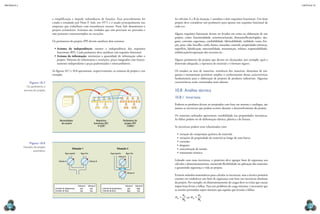 CAPÍTULO 10
MECâNICA 2
214 215
a simpliicação e impede redundância de funções. Esse procedimento foi
criado e estudado por Nam P. Suh, em 1977, e é usado principalmente nas
empresas que trabalham com manufatura enxuta. Nam Suh denominou-o
projeto axiomático. Axiomas são verdades que não precisam ser provadas e
não possuem contraexemplos ou exceções.
Os parâmetros do projeto (PP) devem satisfazer dois axiomas:
•	Axioma da independência: manter a independência dos requisitos
funcionais (RF). Cada parâmetro deve satisfazer um requisito funcional.
•	Axioma da informação: minimizar a quantidade de informação sobre o
projeto. Mínimo de informações e restrições, peças integradas com funcio-
namento independente e peças padronizadas e intercambiáveis.
As iguras 10.7 e 10.8 apresentam, respectivamente, os axiomas de projeto e um
exemplo.
Necessidades
do usuário
Requisitos
funcionais (RF)
O QUÊ?
Parâmetros do
projeto (PP)
COMO?
Figura 10.7
Os parâmetros e
axiomas do projeto.
Situação 1
Válvula A
Válvula A
Válvula B
Válvula B
Água fria
Água quente Água fria
Água quente
Situação 2
Controle de temperatura
Controle de fluxo
Controle de temperatura
Controle de fluxo
Sim Sim
Sim Sim
Válvula A Válvula B
Sim Não
Não Sim
Válvula A Válvula B
Figura 10.8
exemplo de projeto
axiomático.
As válvulas A e B da situação 1 atendem a dois requisitos funcionais. Um bom
projeto deve considerar um parâmetro para apenas um requisito funcional de
cada vez.
Alguns requisitos funcionais devem ser levados em conta na elaboração de um
projeto, como: funcionalidade, resistência/tensão, distorção/lexão/rigidez, des-
gaste, corrosão, segurança, coniabilidade, fabricabilidade, utilidade, custo, fric-
ção, peso, vida, barulho, estilo, forma, tamanho, controle, propriedades térmicas,
superfície, lubriicação, mercantilidade, manutenção, volume, responsabilidade,
refabricação/recuperação dos recursos etc.
Alguns parâmetros do projeto que devem ser alcançados: por exemplo, qual a
dimensão adequada, a espessura do material e o formato seguro.
Os estudos na área de materiais, resistência dos materiais, elementos de má-
quinas e manutenção permitem ampliar o conhecimento dessas características
fundamentais para a elaboração de projetos de produtos industriais. Algumas
características serão comentadas mais adiante.
10.8 Análise técnica
10.8.1 Incerteza
Embora os produtos devam ser projetados com base em normas e catálogos, são
muitas as incertezas que podem ocorrer durante o desenvolvimento do projeto.
Os materiais utilizados apresentam variabilidade nas propriedades mecânicas.
As falhas podem ser de deformação elástica, plástica e de fratura.
As incertezas podem estar relacionadas com:
•	variação da composição química do material;
•	variações de propriedade do material ao longo de uma barra;
•	corrosão;
•	desgaste;
•	concentração de tensão;
•	tratamento térmico.
Lidando com essas incertezas, o projetista deve agregar fator de segurança aos
cálculos e dimensionamentos, mantendo lexibilidade na aplicação dos materiais
e garantindo segurança e vida ao projeto.
Existem métodos matemáticos para calcular as incertezas, mas a técnica primária
consiste em estabelecer um fator de segurança com base nas incertezas absolutas
do projeto. Por exemplo, no dimensionamento de cargas deve-se evitar que causas
imprevistas levem a falhas. Para um problema de carga máxima, é necessário que
as tensões permitidas sejam menores que aquelas que levarão a falhas.
σ
σ
w
e
e
N
= ou σ
σ
w
u
u
N
=
 