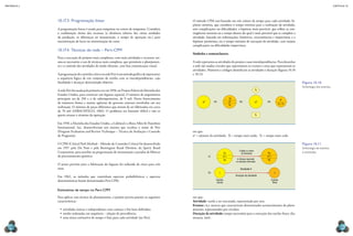 CAPÍTULO 10
MECâNICA 2
230 231
10.17.3 Programação linear
A programação linear é usada para máquinas ou centro de máquinas. Considera
a combinação ótima dos recursos (a eiciência relativa das várias unidades
da produção, as diferenças na manutenção, o tempo de operação etc.) para
maximização de lucro ou minimização de custo.
10.17.4 Técnicas de rede – Pert-CPM
Para a execução de projetos mais complexos, com mais atividades e recursos, tor-
nou-se necessário o uso de técnicas mais completas, que permitem o planejamen-
to e o controle das atividades de modo eiciente, com boa comunicação visual.
AprogramaçãodocaminhocríticoouredePertéummétodográicoderepresentar
a sequência lógica de um conjunto de tarefas com as interdependências, cuja
inalidade é alcançar determinado objetivo.
AredePertfoiusadapelaprimeiravezem1958,noProjetoPolarisdaMarinhados
Estados Unidos, para construir um foguete espacial. O número de empreiteiros
principais era de 250 e o de subempreiteiros, de 9 mil. Havia fornecimento
de inúmeras fontes e muitas agências do governo estavam envolvidas em sua
realização. O número de peças diferentes que teriam de ser fabricadas era cerca
de 70 mil (HIRSCHFELD, 1982). O problema era bastante difícil e não se
queria atrasar o término da operação.
Em 1958, a Marinha dos Estados Unidos, a Lokheed e a Booz Allen & Hamilton
International, Inc. desenvolveram um sistema que recebeu o nome de Pert
(Program Evaluation and Review Technique – Técnica de Avaliação e Controle
de Programa).
O CPM (Critical Path Method – Método do Caminho Crítico) foi desenvolvido
em 1957 pela Du Pont e pela Remington Rand Division, da Sperry Rand
Corporation, para auxiliar na programação de manutenção e paradas de fábricas
de processamento químico.
O prazo previsto para a fabricação do foguete foi reduzido de cinco para três
anos.
Em 1962, os métodos que continham aspectos probabilísticos e aspectos
determinísticos foram denominados Pert-CPM.
Estimativas de tempo no Pert-CPM
Para aplicar essa técnica de planejamento, o projeto precisa possuir as seguintes
características:
•	atividades únicas e independentes com começo e im bem deinidos;
•	tarefas ordenadas em sequência – relação de precedência;
•	uma única estimativa de tempo é feita para cada atividade (no Pert).
O método CPM está baseado em três valores de tempo para cada atividade: hi-
pótese otimista, que considera o tempo mínimo para a realização da atividade,
sem complicações ou diiculdades; a hipótese mais provável, que relete as con-
tingências normais ou o tempo dentro do qual é mais provável que se complete a
atividade, baseada em informações, históricos, circunstâncias e imprevistos; e a
hipótese pessimista, ou o tempo máximo de execução da atividade, caso surjam
complicações ou diiculdades imprevistas.
Símbolos e nomenclatura:
A rede representa as atividades do projeto e suas interdependências. Para desenhar
a rede são usados círculos que representam os eventos e setas que representam as
atividades. Números e códigos identiicam as atividades e duração (iguras 10.10
e 10.11).
em que:
no
= número da atividade; Tt = tempo mais tarde; Tc = tempo mais cedo.
em que:
Atividade: tarefa a ser executada, representada por seta.
Eventos i e j: marcos que caracterizam determinados acontecimentos do plane-
jamento, representados por círculos;
Duração da atividade: tempo necessário para a execução das tarefas (hora, dia,
semana, mês).
nº nº
Tt
nº
Tc
nº
Tc Tt
Tc
Tt
ou ou ou
Figura 10.10
simbologia dos eventos.
a)
Tci
nº i
Tti
Código ou nome
da atividade
te (tempo esperado
ou duração estimada)
Tcj
nº j
Ttj
Atividade A
Duração da atividade
Evento
inicial
J
Evento
final
i
b)
Figura 10.11
simbologia de eventos
e atividades.
 