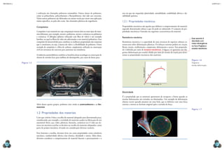 CAPÍTULO 1
MECâNICA 2
26 27
e utilização são chamados polímeros commodities. Outras classes de polímeros,
como os poliacrilatos, policarbonatos e luorpolímeros, têm tido uso crescente.
Vários outros polímeros são fabricados em menor escala por terem uma aplicação
muito especíica, ou pelo alto custo. São chamados plásticos de engenharia.
Compósitos
Compósito é um material em cuja composição entram dois ou mais tipos de mate-
riais diferentes, por exemplo, metais e polímeros, metais e cerâmicas ou polímeros
e cerâmicas. O iberglass (plástico reforçado com ibra de vidro) é um exemplo
familiar, no qual as ibras de vidro são adicionadas a um material polimérico. Esse
compósito foi desenvolvido para combinar as melhores propriedades dos materiais
que o constituem, ou seja, a dureza do vidro e a lexibilidade do polímero. Outro
exemplo de compósito é a ibra de carbono, amplamente utilizada na construção
civil em estruturas de concreto para aumentar sua resistência.
A indústria automobilística também se beneicia dessa tecnologia na construção de
chassis de veículos leves para melhora de desempenho, por causa do baixo peso.
Além desses quatro grupos, podemos citar ainda os semicondutores e os bio-
materiais.
1.2 Propriedades dos materiais
Com que critério é feita a escolha do material adequado para determinada peça,
considerando, por exemplo, a variedade de materiais usados na fabricação de um
automóvel (ferro, aço, vidro, plásticos, borracha, cerâmicos etc.)? Cabe aos téc-
nicos em mecânica auxiliar as decisões na escolha de materiais adequados, como
parte do projeto mecânico, levando em consideração diversas variáveis.
Para fazermos a escolha, devemos levar em conta propriedades como resistência
mecânica, condutividade elétrica e/ou térmica, densidade e outras. Além disso,
devemos considerar o comportamento do material durante o processamento e o
Figura 1.5
uso em que são requeridas plasticidade, usinabilidade, estabilidade elétrica e du-
rabilidade química.
1.2.1 Propriedades mecânicas
Propriedades mecânicas são aquelas que deinem o comportamento do material,
segundo determinado esforço a que ele pode ser submetido. O conjunto de pro-
priedades mecânicas é baseado nas seguintes características do material.
Resistência mecânica
Resistência mecânica é a capacidade de uma estrutura de suportar esforços ex-
ternos sem sofrer deformações plásticas. Os esforços externos podem ser: tração,
lexão, torção, cisalhamento, compressão, dobramento e outros. Essa proprieda-
de é deinida por meio de ensaios mecânicos. A igura 1.6 apresenta um dia-
grama (deformação por tensão) obtido por meio de ensaios de tração para deter-
minar as propriedades mecânicas dos materiais.
Elasticidade
É a propriedade que os materiais apresentam de recuperar a forma quando as
tensões deformantes são retiradas ou diminuídas. Um exemplo de deformação
elástica ocorre quando pisamos em uma bola, que se deforma com uma força
externa e retorna ao formato original após a retirada da força.
Esse assunto é
abordado com
maior abrangência
no livro Projetos e
ensaios mecânicos.
B
Deformação, %
A
0
C
D
Tensão,
kgf/mm
2
Figura 1.6
Diagrama
tensão-deformação.
Figura 1.7
BlOOmBerg/gettY
images
gustOimages/sCienCe
PHOtO
liBrarY/sPl
DC/latinstOCK
 