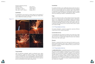 CAPÍTULO 1
MECâNICA 2
30 31
Principais temperaturas de fusão:
Alumínio: 650 °C;
Ferro puro: 1530 °C;
Aços: 1300 °C a 1500 °C;
Gusa e fofo: 1150 °C a 1300 °C;
Zinco: 420 °C;
Chumbo: 330 °C;
Cobre: 1080 °C;
Estanho: 235 °C.
Soldabilidade
É a propriedade de certos metais de se unirem, depois de serem aquecidos. O
metal ou liga que muda de modo rápido do estado sólido para o líquido diicil-
mente é soldável (ferro fundido, por exemplo).
Temperabilidade
Após um aquecimento prolongado, seguido de resfriamento brusco, alguns
metais endurecem e mudam sua estrutura cristalina. A essa mudança damos
o nome de temperabilidade. Essa característica modiica todas as propriedades
mecânicas do material. Aços de boa temperabilidade são aplicados quando se
necessita de alta resistência mecânica para todo o material, ou seja, a peça deve
possuir uma distribuição de dureza igual ao longo da seção.
Figura 1.9
Usinabilidade
É a resistência oferecida ao corte, medida pela energia necessária para usinar o
material no torno, sob condições padrão. É obtida por meio de uma comparação
com a de um material padrão, que, por convenção, é igual a 100 (aço B1112).
O conhecimento da usinabilidade de um material permite calcular os tempos
necessários de usinagem para programar uma fabricação. Alguns tratamentos
térmicos são indicados para melhorar a usinabilidade dos materiais.
Fadiga
Quando um material está sujeito a esforços dinâmicos durante longo período,
observa-se um “enfraquecimento” das propriedades mecânicas ocasionando a
ruptura. A esse enfraquecimento chamamos fadiga. A fadiga pode ser também
supericial, provocando desgaste de peças sujeitas a esforços cíclicos, como ocor-
re em dentes de engrenagens. Podemos citar ainda como exemplo um clipe, que,
ao aplicarmos nele uma força para cima e para baixo (esforço cíclico), se aquece
até se romper por fadiga.
1.2.3 Propriedades térmicas
Os materiais submetidos a variações de temperaturas apresentam diferentes
comportamentos devido a algumas propriedades.
Condutividade térmica
É a propriedade física dos materiais de transferir mais ou menos calor. Temos
como materiais bons condutores de calor: prata (Ag), cobre (Cu), alumínio (Al),
latão, zinco (Zn), aço e chumbo (Pb). Exemplos de materiais maus condutores
de calor: pedra, vidro, madeira, papel.
Dilatação
Dilatação é o aumento do volume de um corpo que sofre variação em sua tem-
peratura quando submetido à ação do calor. A dilatação de um material está
relacionada ao chamado coeiciente de dilatação térmica, que pode ser linear,
supericial ou volumétrico.
1.2.4 Propriedades elétricas
A condutividade elétrica é a propriedade que possuem certos materiais de per-
mitir maior ou menor transporte de cargas elétricas. Os materiais em que esse
transporte se dá com facilidade são chamados condutores, uma característica
dos metais. Já os que praticamente impedem a passagem de corrente elétrica são
chamados isolantes. O cobre, suas ligas e o alumínio conduzem bem a eletrici-
dade e, por isso, são empregados na fabricação de ios e aparelhos elétricos. Al-
gumas ligas de Cr-Ni e Fe-Ni são pouco condutoras e servem para construção de
resistências elétricas, por exemplo, em reostatos. Exemplos de materiais isolantes
são a madeira seca e a baquelite.
usBfCO/sHutterstOCK
 