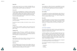 CAPÍTULO 2
MECâNICA 2
54 55
Boro (B)
Tem sido usado com o objetivo de aumentar a temperabilidade. Em conjunto
com o molibdênio, forma um grupo de aços bainíticos de alta resistência à tra-
ção. O boro é utilizado em algumas ligas para revestimento de superfícies.
2.3.3 Aços especiais
Aços Hadield
O aço Hadield é um material que, quando deformado, endurece bastante na
zona deformada. Tal característica é obtida pela adição do manganês na propor-
ção de 11% a 14% e carbono entre 1,1% e 1,4%. A adição do manganês nesse
teor dá ao aço grande resistência a choques.
Aços-silício
São empregados quando são necessários materiais com boa permeabilidade
magnética. Esse fenômeno ocorre porque o material tem resistência bastante
elevada. São utilizados em motores, alternadores, transformadores e outros
equipamentos. A composição desses aços varia dentro dos seguintes teores:
•	C = 0,07;
•	Mn = 0,4;
•	Si = 2,4.
2.3.4 Aços inoxidáveis
Esse tipo de aço apresenta maior resistência à corrosão, quando submetido a de-
terminado meio ou agente agressivo. Possui grande resistência à oxidação e a altas
temperaturas em relação a outros tipos de aços.
A resistência à oxidação e à corrosão se deve à presença do cromo, que, em con-
tato com o oxigênio, forma uma camada ina de óxido de cromo sobre a super-
fície do aço, tornando-o impermeável e resistente a oxidações. Assim, podemos
deinir como aço inoxidável o grupo de ligas ferrosas resistentes à oxidação e
à corrosão, que contenham no mínimo 12% de cromo. O cromo favorece o
endurecimento produzido pela têmpera em óleo, diiculta a ferrugem e, assim,
mantém o material brilhante na atmosfera.
A alta resistência, combinada com a boa ductilidade, determinou o emprego do
aço inoxidável quando resistência e leveza são importantes.
O aço inoxidável é classiicado em três grupos, de acordo com a microestrutura
básica formada:
•	martensítico;
•	ferrítico;
•	austenítico.
Níquel (Ni)
O níquel aumenta a dureza do aço, sua resistência e ductilidade. Aina a es-
trutura sem prejuízo da usinagem. Atrasa o crescimento do grão. Em grandes
quantidades, produz resistência à oxidação a altas temperaturas.
Cromo (Cr)
O cromo aumenta a temperabilidade do aço e contribui para a resistência ao desgaste
e à dureza. Quando o cromo excede 11% em aços de baixo teor de carbono, uma
camada é formada na superfície criando resistência aos oxidantes. Aços com cromo
são mais fáceis de usinar do que aços com níquel de resistência mecânica similar.
Os aços com cromo são usados em matrizes, rolamentos, limas e ferramentas,
em que são necessárias durezas elevadas.
Molibdênio (Mo)
O molibdênio aumenta a usinabilidade dos aços-carbono e a resistência à corro-
são dos aços inoxidáveis.
É um elemento de alguns aços rápidos, aços resistentes à corrosão e a altas tem-
peraturas.
Vanádio (V)
O vanádio aumenta a tenacidade e a resistência. Conserva a dureza dos aços em
temperaturas elevadas. Evita o crescimento do grão. Aumenta a resistência à fa-
diga e ao choque.
Tungstênio (W)
O tungstênio aumenta a dureza do aço, a estabilidade a altas temperaturas, a
profundidade de têmpera e a resistência à tração e ao desgaste. Em pequenas
quantidades, melhora a resistência aos ácidos e à corrosão. Permite alcançar um
elevado magnetismo no aço especial para eletroímãs.
Silício (Si)
O silício aumenta a resistência dos aços pobres em carbono. Em pequena quan-
tidade, produz forte dureza, resistência ao desgaste e aos ácidos.
Outros elementos
Cobalto (Co)
Tem alta solubilidade em ferro alfa e gama, mas fraca tendência a formar car-
beto. Reduz a temperabilidade, mas mantém a dureza durante o revenimento.
É utilizado em aços para turbinas e como liga em metais duros. Intensiica a
inluência de elementos mais importantes em aços especiais.
 