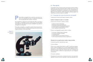 CAPÍTULO 6
MECâNICA 2
104 105
6.1 Macrograia
A macrograia consiste no exame do aspecto de uma peça ou amostra metálica,
segundo uma seção plana devidamente polida, chamada corpo de prova. Pela
macrograia obtemos informações de caráter geral, como a homogeneidade do
material da peça, a distribuição e quantidade de certas impurezas, processos de
fabricação etc. Para fazermos a análise macrográica, precisamos preparar um
corpo de prova com base no objeto a ser analisado.
6.1.1 Preparação dos corpos de prova para macrograia
A preparação dos corpos de prova seguem os seguintes critérios:
Escolha e localização da seção a ser estudada
É feito um corte transversal, se o objetivo é veriicar:
•	existência de materiais depositados;
•	determinação de processos de fabricação;
•	tratamentos térmicos de beneiciamento supericial;
•	eventuais defeitos nas proximidades de fraturas;
•	vazio, causado pelo resfriamento lento.
É feito um corte longitudinal, quando o objetivo é veriicar:
•	se uma peça é fundida, forjada ou laminada;
•	se a peça foi estampada ou torneada;
•	se há solda de barras;
•	eventuais defeitos nas proximidades de fraturas; e
•	se há a extensão de tratamentos térmicos, supericiais etc.
Obtenção de uma superfície plana e polida no lugar escolhido
A obtenção da superfície compreende duas etapas:
a) Corte ou desbaste
É feito com um cortador de disco abrasivo (cut-of ). É o método mais emprega-
do para a amostra metalográica, pois corta uma variedade grande de materiais.
Este processo é o mais apropriado, porque deixa um bom acabamento de corte,
permitindo assim que se passe para a próxima etapa, que é o lixamento, sem
retirar muito material, e também evita o aquecimento, pois o corte é refrigerado
constantemente.
b) Lixamento e polimento
Na preparação do corpo de prova, o lixamento da amostra é uma etapa muito
importante: nessa fase devem ser eliminados os danos provocados pelo corte.
Podemos deinir metalograia como o estudo das características estru-
turais ou da constituição dos metais e suas ligas, para relacioná-los
com suas propriedades físicas, químicas e mecânicas.
Para conseguirmos a relação entre estrutura observada a olho nu, com lupa ou
microscópio, e as propriedades mecânicas, devemos seguir uma linha deinida
de procedimentos, que chamaremos de ensaios metalográicos, que podem ser
macrográicos ou micrográicos.
Pelas análises macrográicas e micrográicas é possível a determinação de diver-
sas características do material, até mesmo a determinação das causas de fraturas,
desgastes prematuros e outros tipos de falhas.
Figura 6.1
microscópio para
metalograia.
astriD
&
Hanns-frieDer
miCHler/sCienCe
PHOtO
liBrarY
/
latinstOCK
 