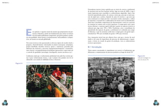 CAPÍTULO 8
MECâNICA 2
122 123
Este capítulo e o seguinte tratam de assuntos que propriamente não per-
tencem à Mecânica, porém são fundamentais para tornar os técnicos
de nível médio proissionais competentes, que gerem projetos e produ-
tos com qualidade, viáveis técnica e economicamente, intercambiáveis e competi-
tivos, até mesmo no mercado globalizado.
Nos temas técnicos serão apresentados os diversos tópicos de estudo: desde a
pesquisa e desenvolvimento, relacionados ao projeto (concepção, anteprojeto,
projeto detalhado, desenhos técnicos, ajustes e tolerância), passando pela
deinição dos materiais e processos (equipamentos/máquinas, tratamentos,
entre outros), o acompanhamento da produção (operacional e supervisão) até
o controle da qualidade (metrologia, metalograia, ensaios mecânicos etc.).
Lembramos ainda que o conhecimento proissional não pode icar restrito ape-
nas à parte exclusivamente técnica, e que o projeto e/ou produto tem de ser
submetido a um estudo de viabilidade técnica e inanceira.
Figura 8.1
Pretendemos mostrar nestes capítulos que no início de carreira o proissional
de mecânica terá um foco bastante técnico, algo em torno de 100%, o que é
muito importante para consolidar os conhecimentos adquiridos. Após a fase
inicial de aprendizado prático, ele começa a notar que, para que as ações pas-
sem do papel para a prática, depende de ações de terceiros, e que para que
estas aconteçam no tempo previsto é necessário receber orientações e ordens
de superiores e transmiti-las a colaboradores do mesmo nível ou subordinados.
Nessa fase é percebida a importância do relacionamento e inicia-se o processo
de transição no contato com os níveis superiores. O tempo gasto com a parte
técnica diminui, e aumenta aquele dedicado à gestão (os aspectos técnicos se
reduzem para algo entre 70% e 50%). Finalmente, com a consolidação do
aprendizado dos aspectos de gestão, o proissional vai evoluindo para cargos
de liderança, o que faz aumentar ainda mais o tempo gasto com gestão (apro-
ximadamente 70% para atividades de gestão e 30% para técnicas).
Esse comentário inicial tem por objetivo fazer com que o técnico de nível
médio se dê conta da importância do processo de administração e organi-
zação e invista no estudo da gestão da produção, com os conhecimentos
técnicos operacionais.
8.1 Introdução
Vários autores conceituados se empenharam em escrever os fundamentos que
delinearam o comportamento do processo produtivo ao longo do século XX.
Figura 8.2
linha de montagem no
início do século xx.
KeitH
WOOD/gettYimages
HirZ/stringer/arCHive
PHOtOs/gettYimages
 