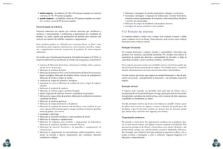 CAPÍTULO 9
MECâNICA 2
144 145
•	fabricação e montagem de veículos automotores, reboques e carrocerias;
•	construção, montagem e reparação de embarcações, veículos ferroviários,
aeronaves e outros equipamentos de transporte, como motocicletas, bicicletas
e triciclos não motorizados;
•	fabricação de artigos do mobiliário e de produtos diversos;
•	reciclagem de sucatas metálicas e não metálicas.
9.1.2 Evolução das empresas
As empresas tendem a evoluir com o tempo. Essa evolução é natural e deine
como a empresa vai ser no futuro. Nesse processo, pode ocorrer tanto evolução
horizontal como evolução vertical.
Evolução horizontal
Na evolução horizontal, a empresa mantém a especialidade e diversiica seus
produtos e/ou aumenta a quantidade produzida. Por exemplo: uma fábrica de
automóveis de passeio que aproveita a oportunidade de mercado e a folga na
capacidade instalada e passa a produzir, também, caminhonetes.
Essas empresas procuram manter suas atividades centrais e terceirizam aquelas que
não fazem parte do foco principal de seu negócio. Nos modelos atuais, as empresas
mantêm relacionamentos com várias outras: fornecedoras e distribuidoras.
Um dos motivos que levam uma empresa ao modelo horizontal é o fato de apli-
carem seus recursos – principalmente os inanceiros – nas atividades centrais do
negócio.
Evolução vertical
A empresa pode expandir sua atividade tanto pelo lado do cliente, com a
incorporaçãodoserviçodedistribuiçãoeentrega,quantopeloladodofornecedor,
incorporando a produção da matéria-prima, com a intenção de obter segurança
e qualidade no atendimento ao cliente.
Um dos principais motivos que levam uma empresa ao modelo vertical, apesar
de aplicar mais recursos no negócio, é manter o domínio de grande parte das
atividades, o que lhe dá maior controle nas diversas fases do processo, atitude
que, muitas vezes, transmite mais segurança aos clientes.
Organizações sistêmicas
No passado, a maior parte das organizações acreditava que a produção deve-
ria ser uma função interna, sem ligações externas (empresa verticalizada). Elas
procuravam proteger-se de clientes e fornecedores, para manter eiciência e alta
produtividade, porque seus administradores possuíam habilidades diferencia-
das. Exemplo: uma indústria têxtil que produzia ou processava a ibra, o io, o
tecido, a tintura, a estamparia, o corte, a confecção. Algumas chegavam a ter
lojas para a comercialização.
•	média empresa – na indústria, de 100 a 499 pessoas ocupadas; no comércio
e serviços, de 50 a 99 pessoas ocupadas;
•	grande empresa – na indústria, acima de 499 pessoas ocupadas; no comér-
cio e serviços, acima de 99 pessoas ocupadas.
Caracterização da indústria
Empresas industriais são aquelas que realizam operações que modiicam a
natureza, o funcionamento, o acabamento, a apresentação ou a inalidade do
produto, ou, ainda, aquelas que aperfeiçoam um produto para consumo, por
meio do uso intensivo de trabalho, máquinas e equipamentos.
Esses produtos podem ser utilizados para consumo direto, ou inal, como
mercadorias, pelas empresas comerciais ou, como insumos, utensílios, máqui-
nas e equipamentos essenciais no processo de produção de outras empresas
industriais.
De acordo com a Classiicação Nacional de Atividades Econômicas (CNAE), as
empresas industriais são classiicadas de acordo com as seguintes características:
•	empresas de fabricação de produtos alimentícios e bebidas, abate e prepara-
ção de carne e de pescado;
•	fabricação de produtos do fumo;
•	fabricaçãodeprodutostêxteis,comobeneiciamentodeibrastêxteisnaturais,
iação, tecelagem, fabricação de artefatos têxteis, serviços de acabamento e
fabricação de tecidos e artigos de malha;
•	confecção de artigos do vestuário e acessórios;
•	preparação de couros e fabricação de artefatos de couro, artigos de viagem e
calçados;
•	fabricação de produtos de madeira;
•	fabricação de celulose, papel e produtos de papel;
•	edição, impressão de materiais diversos e reprodução de gravações;
•	fabricação de coque, reino de petróleo, elaboração de combustíveis nucleares
e produção de álcool;
•	fabricação de produtos químicos;
•	fabricação de artigos de borracha e de plástico;
•	fabricação de produtos de minerais não metálicos, como artefatos de con-
creto, cimento, ibrocimento, gesso e estuque, produtos cerâmicos, aparelha-
mento de pedras, cal e outros;
•	metalurgia e siderurgia;
•	fabricação de estruturas metálicas e outros produtos de metal;
•	fabricação de máquinas e equipamentos;
•	fabricação de máquinas para escritório e equipamentos de informática,
fabricação de máquinas, aparelhos e materiais elétricos;
•	fabricação de material eletrônico e de aparelhos e equipamentos de
comunicações;
•	 fabricação de equipamentos de instrumentação médico-hospitalares, instru-
mentos de precisão e ópticos, equipamentos para automação industrial,
cronômetros e relógios;
 