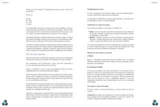 CAPÍTULO 9
MECâNICA 2
178 179
Classiicação dos custos
O custo é composto por três elementos básicos: materiais (matérias-primas +
insumos), mão de obra e gastos gerais com fabricação.
O custo pode ser classiicado em relação ao tipo de produto e, de acordo com a
sua dependência, quanto ao volume produzido.
Classiicação com relação aos produtos
Com relação aos produtos, o custo pode se classiicado em:
•	direto–envolveosmateriaiseamãodeobrausadosdiretamentenafabricação
dos produtos. Exemplo: a matéria-prima, os materiais secundários, materiais
de embalagem e a mão de obra;
•	indireto – representa os gastos com outros elementos, os gastos gerais de
fabricação. Exemplo: depreciação, gás, energia elétrica, aluguel da fábrica,
salários e encargos dos chefes de seção e dos supervisores da fábrica.
O custo direto de fabricação é fácil de ser conhecido, pois em geral corresponde
aos valores integralmente gastos na compra de materiais utilizados, mais a mão
de obra das pessoas que trabalharam diretamente na produção.
Alocação dos custos indiretos nos produtos
a) Rateio
Rateio é a distribuição proporcional dos gastos indiretos, entre os produtos
fabricados, segundo um critério determinado: por horas de fabricação, número
de pessoas, área utilizada etc.
b) Custeio por atividade
O custeio por atividade é outra forma de distribuir o custo indireto entre os
produtos. Caracteriza-se pela determinação da porcentagem de utilização do
bem entre os diversos produtos fabricados. Por exemplo, uma empilhadeira
pode ser usada 20% para movimentar um produto e 80% para movimentar
outro. Em um sistema de rateio, a empilhadeira poderia ter seu custo
simplesmente distribuído entre os departamentos, sem levar em consideração
sua utilização.
Com relação ao volume de produção
No que se refere ao volume de produção, os custos podem ser fixos ou
variáveis.
Custos ixos são aqueles que independem do volume de produção do período,
isto é, qualquer que seja a quantidade produzida, os custos não se alteram. Por
exemplo, o aluguel de um prédio utilizado para a produção.
decisão na hora de comprar. É calculado pela soma dos custos e do lucro de
um produto.
P	=	C	+	L
em que:
P = preço
C = custo
L = lucro
O principal objetivo dos preços é conseguir um lucro que possibilite o retorno do
investimento feito para produzir ou comercializar um produto. Mas há, ainda,
a preocupação de como os concorrentes estão administrando seus preços, e por
isso o preço é um ponto fundamental na competição entre as empresas.
Na produção industrial, a cadeia de fabricação dos produtos é longa, e os efeitos
das oscilações de subidas e descidas de preço demoram a ser percebidos por todos.
Quando ocorrem, podem gerar efeitos danosos, além de impactar nos lucros.
Conforme a situação do mercado, as oscilações de preço provocam queda nos lucros
das empresas, que por sua vez desejam manter a margem planejada, de acordo com
o interesse dos empresários e acionistas. As empresas, então, procuram controlar e
reduzir seus gastos, daí a importância de estudar a composição do custo industrial.
9.3.2 O custo industrial
A palavra custo pode ser utilizada para representar, com o lucro, os componentes
da formação dos preços, por exemplo, das mercadorias ou serviços vendidos.
São considerados custo de fabricação os gastos com bens consumidos e
serviços requeridos pela produção de outros bens.
Gasto é o dispêndio, à vista ou a prazo, para aquisição de bens ou serviços,
independentemente de sua destinação dentro da empresa.
Gastos vinculados à obtenção de bens de uso da empresa (por exemplo: compu-
tadores, móveis, máquinas, ferramentas e veículos) ou resultantes de aplicações
de caráter permanente (compra de ações de outras empresas, de imóveis, de ouro
etc.) são considerados investimentos.
Os investimentos são os gastos efetuados com as compras de máquinas, equipa-
mentos, terrenos, construção de prédio etc. ou serviços utilizados na organização
da empresa. Podem, ainda, ser os gastos com aplicações inanceiras (ações, ouro,
imóveis) com a inalidade de obter renda.
Aquilo que a empresa gasta na compra de bens ou serviços demandados pela área
administrativa, comercial ou inanceira, visando, direta ou indiretamente, obter
receita é chamado despesa. São despesas todos os gastos necessários para fazer a
empresa produzir.
 