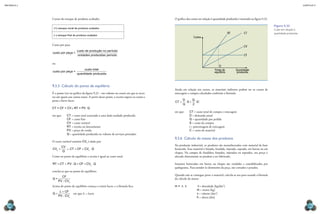 CAPÍTULO 9
MECâNICA 2
182 183
O gráico dos custos em relação à quantidade produzida é mostrada na igura 9.22.
Ainda em relação aos custos, os materiais indiretos podem ter os custos de
estocagem e compra calculados conforme a fórmula:
CT
D
Q
S
Q
iC
= ⋅ + ⋅
2
em que: CT = custo total de compra e estocagem
D = demanda anual
Q = quantidade por pedido
S = custo da compra
i = porcentagem de estocagem
C = custo do material
9.3.6 Cálculo da massa dos produtos
Na produção industrial, os produtos são manufaturados com material de base
fornecido. Esse material é forjado, fundido, injetado, soprado, em barras ou em
chapas. Na compra de fundidos, forjados, injetados ou soprados, seu preço é
alocado diretamente ao produto a ser fabricado.
Insumos fornecidos em barras ou chapas são vendidos e contabilizados por
quilograma. Para atender às dimensões da peça, são cortados e pesados.
Quando não se consegue pesar o material, calcula-se seu peso usando a fórmula
do cálculo da massa:
m = . v = densidade [kg/dm3
]
m = massa [kg]
v = volume [dm3
]
h = altura [dm]
RT
Quantidade
produzida
Ponto de
equilíbrio
Q
Custos
CF
CV
CT
Figura 9.22
Custo em relação à
quantidade produzida.
Custos do estoque de produtos acabados
(+) estoque inicial de produtos acabados
(–) estoque inal de produtos acabados
Custo por peça
custo por peça =
custo de produção no período
unidades produ
uzidas período
ou
custo por peça =
custo total
quantidade produzida
9.3.5 Cálculo do ponto de equilíbrio
É o ponto (ver no gráico da igura 9.22 – em volume ou custo) em que as recei-
tas são iguais aos custos totais. A partir desse ponto, a receita supera os custos e
passa a haver lucro.
CT = CF + CV e RT = PV·Q
em que: CT = custo total associado a uma dada unidade produzida
CF = custo ixo
CV = custo variável
RT = receita ou faturamento
PV = preço de venda
Q = quantidade produzida ou volume de serviços prestados
O custo variável unitário CVu é dado por:
CV
CV
Q
u = e CT CF CV Q
u
= + ⋅
Como no ponto de equilíbrio a receita é igual ao custo total:
RT CT
= e PV Q CF CV Q
u
⋅ = + ⋅
conclui-se que no ponto de equilíbrio:
Q
CF
PV CVu
=
-
Acima do ponto de equilíbrio começa a existir lucro, e a fórmula ica:
Q
L CF
PV CVu
=
+
-
em que: L = lucro
 