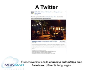 A Twitter
Els inconvenients de la connexió automàtica amb
Facebook: diferents llenguatges.
 