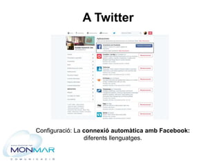 A Twitter
Configuració: La connexió automàtica amb Facebook:
diferents llenguatges.
 