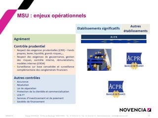 29/09/2014 
Groupe NOVENCIA - 25 Rue de Maubeuge 75009 PARIS - Tél. : 01 44 63 53 13 - Fax : 01 44 63 53 14 - www.novencia.com - contact@novencia.com 
22 
MSU : enjeux opérationnels  